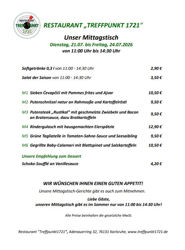 Mittagstisch vom 21.07. bis 24.07. Restaurant Treffpunkt 1721 Mittagstisch vom 21.07. bis 24.07. Restaurant Treffpunkt 1721